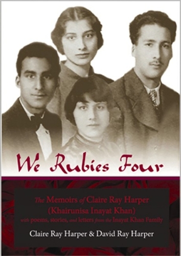 We Rubies Four: The Memoirs of Claire Ray Harper (Kahirunisa Inayat Khan) (Paperback)