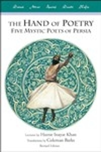 Hand of Poetry: Five Mystic Poets of Persia (Paperback)