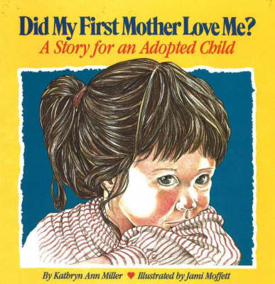 Did My First Mother Love Me?: A Story for an Adopted Child (Hardback)