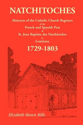 Natchitoches 1729-1803: Abstracts (Paperback)