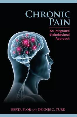 Chronic Pain: An Integrated Biobehavioral Approach: An Integrated Biobehavioral Approach (Paperback)