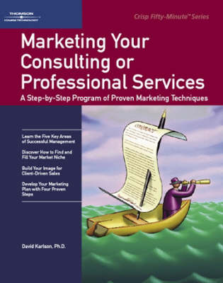 Marketing Your Consulting or Professional Services - Fifty-Minute S. (Paperback)