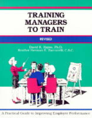 Training Managers to Train: A Practical Guide to Improving Employee Performance - Fifty-Minute S. (Paperback)