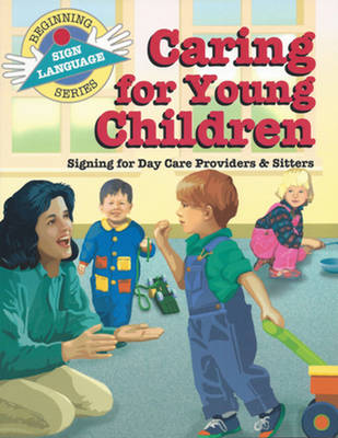 Caring for Young Children: Signing for Day Care Providers & Sitters (Paperback)