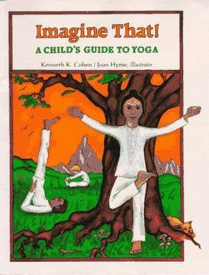 Imagine That!: Child'S Guide to Yoga (Paperback)