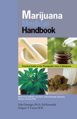 Marijuana Medical Handbook: Practical Guide to Theraputic Uses of Marijuana (Paperback)