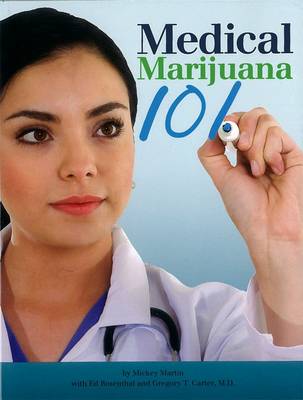 Medical Marijuana 101: Everything They Told You is Wrong (Paperback)