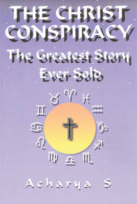 Christ Conspiracy: The Greatest Story Ever Sold (Paperback)
