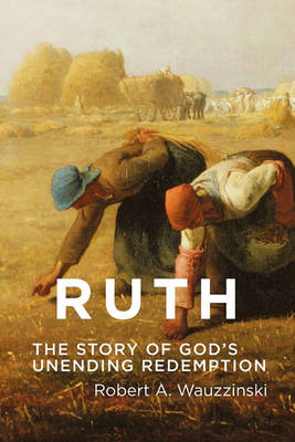 Ruth: The Story of God's Unending Redemption (Paperback)