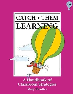 Catch Them Learning: A Handbook of Classroom Strategies (Paperback)