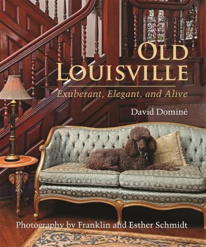 Old Louisville: Exuberant, Elegant and Alive (Hardback)