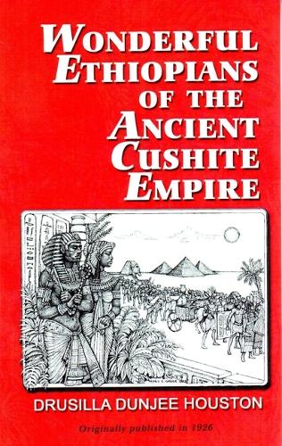 Wonderful Ethiopians of the Ancient Cushite Empire: Bk. 1 (Paperback)