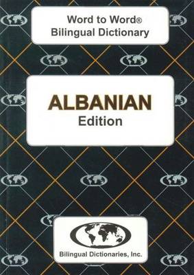 English-Albanian & Albanian-English Word-to-Word Dictionary: Suitable for Exams (Paperback)