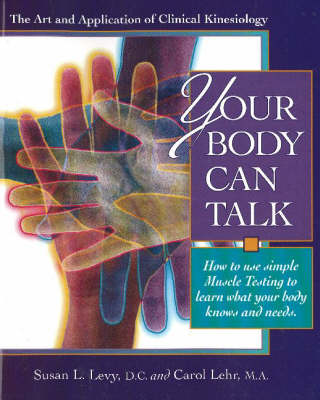 Your Body Can Talk: How to Listen to What Your Body Knows and Needs Through Simple Muscle Testing (Paperback)