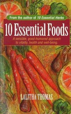 10 Essential Foods: A Sensible, Good-Humored Approach to Vitality, Health & Well-Being (Paperback)