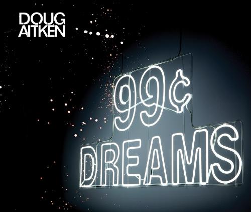 Doug Aitken: 99 Cent Dreams (Hardback)