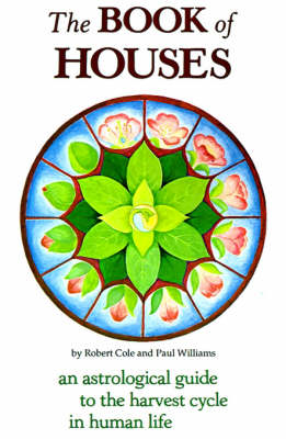 The Book of Houses: An Astrological Guide to the Harvest Cycle in Human Life (Paperback)