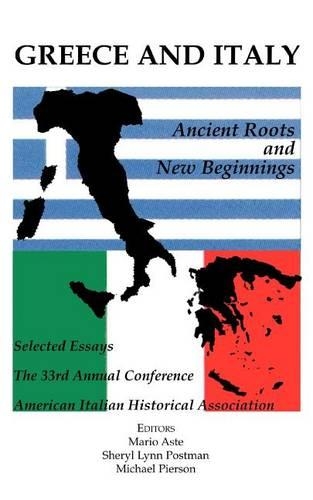 Greece and Italy: Ancient Roots & New Beginnings - American Italian Historical Association (Paperback)