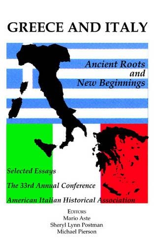 Greece and Italy: Ancient Roots & New Beginnings - American Italian Historical Association (Hardback)