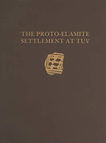 Malyan Excavation Reports, Volume I: Proto-Elamite Settlement at TUV (Hardback)