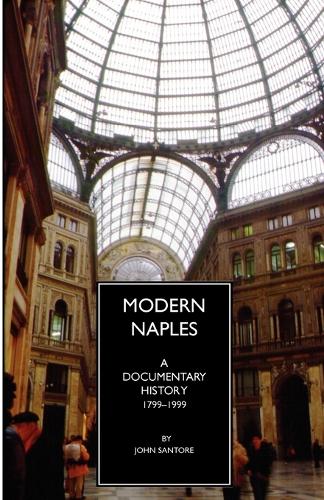Modern Naples: A Documentary History, 1799-1999 - Documentary History of Naples (Paperback)