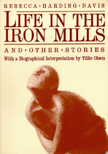 Life In The Iron Mills And Other Stories (Paperback)