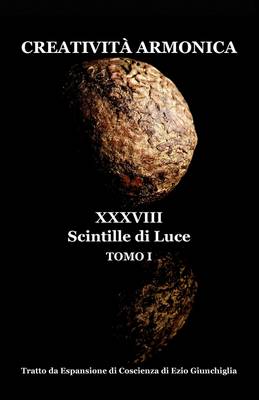 Creativit Armonica - Tomo I - XXXVIII Scintille Di Luce (Paperback)