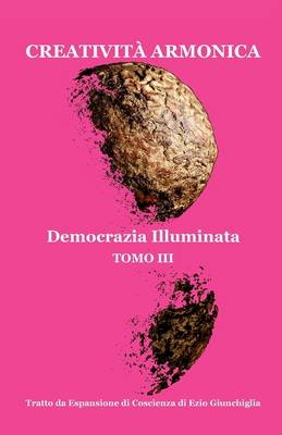 Creativita Armonica - Tomo III - Democrazia Illuminata (Paperback)