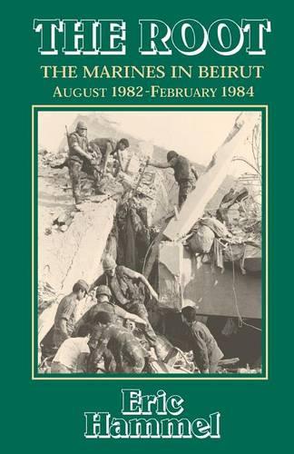 The Root: the Marines in Beirut, August 1982-February 1984 (Paperback)