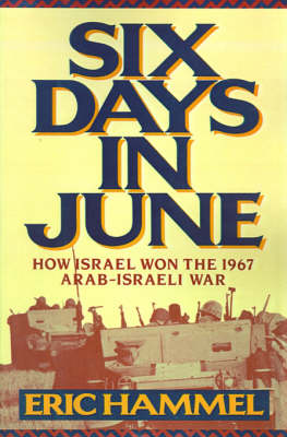 Six Days in June: How Israel Won the 1967 Arab-Israeli War (Paperback)