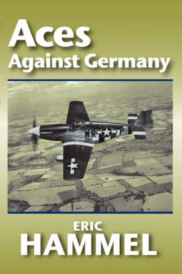 Aces Against Germany: The American Aces Speak (Paperback)