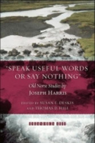 Speak Useful Words or Say Nothing: Old Norse Studies - Islandica (Paperback)