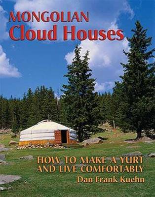 Mongolian Cloud Houses: How to Make a Yurt and Live Comfortably (Paperback)