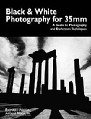 Black & White Photography For 35mm: A Guide to Photography and Darkroom Techniques (Paperback)