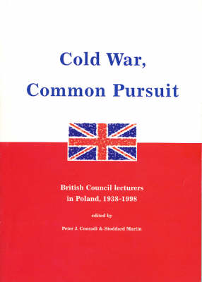 Cold War, Common Pursuit: British Council Lecturers in Poland, 1938-98 (Paperback)