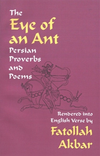 Eye of an Ant: Persian Proverbs & Poems (Paperback)