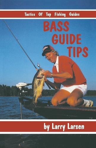 Bass Guide Tips: Tactics of Top Fishing Guides Book 9 - Bass Series Library (Paperback)