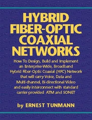 Hybrid Fiber-Optic Coaxial Networks: How to Design, Build, and Implement an Enterprise-Wide Broadband HFC Network (Paperback)