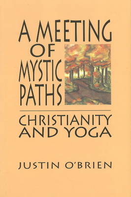 Meeting of Mystic Paths: Christianity & Yoga (Hardback)