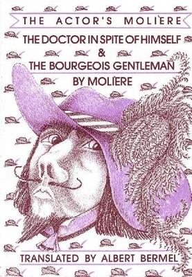 The Doctor in Spite of Himself: and, The Bourgeois Gentleman - Actor's Moliere v. 2 (Paperback)