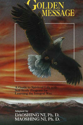 Golden Message: A Guide to Spiritual Life with Self-Study Program for Learning the Integral Way (Paperback)