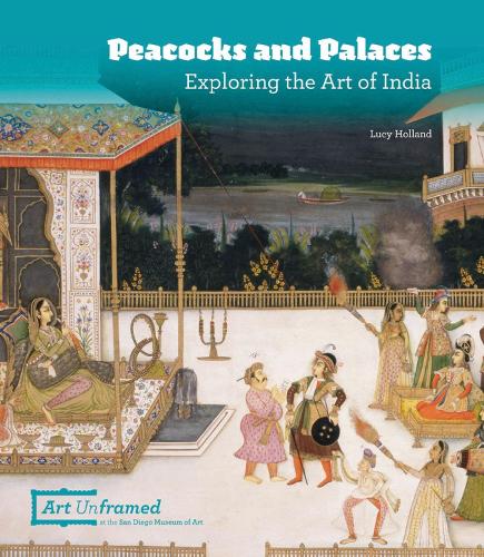 Peacocks and Palaces: Exploring the Art of India (Hardback)