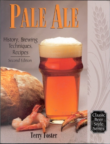 Pale Ale: History and Brewing Techniques, Recipes - Classic Beer Style v. 16 (Paperback)