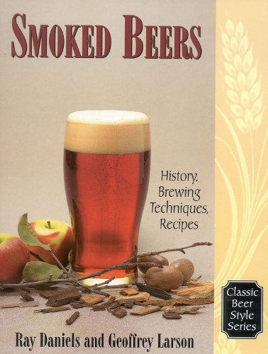 Smoked Beers: History, Brewing Techniques, Recipes (Paperback)