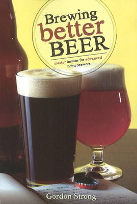 Brewing Better Beer: Master Lesson for Advanced Homebrewers (Paperback)