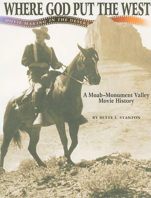 Where God Put the West: Movie Making in the Desert (Paperback)