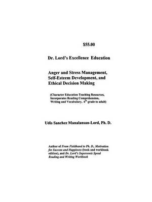 Dr. Lord's Excellence Education: Anger and Stress Management, Self-Esteem and Ethical Decision-Making (Paperback)