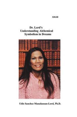 Dr. Lord's Understanding Alchemical Symbolism in Dreams (Paperback)