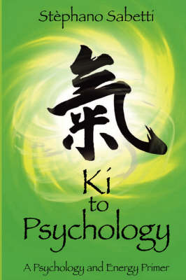 KI to Psychology: A Psychology and Energy Primer (Paperback)