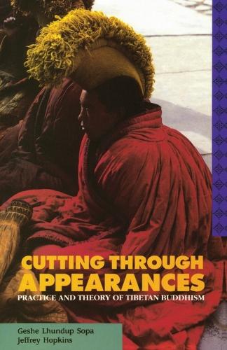 Cutting Through Appearances: Practice and Theory of Tibetan Buddhism (Paperback)